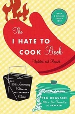 The I Hate to Cook Book (50th Anniversary Edition) by Peg Bracken: Used