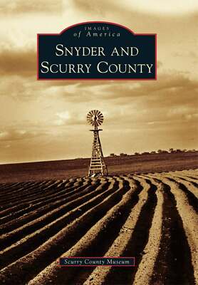 NEW Arcadia Publishing Snyder and Scurry County, TX 9780738596969 Images of Amer