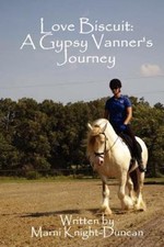 Love Biscuit:A Gypsy Vanner's Journey 9781478149620 by Knight-Duncan, Marni