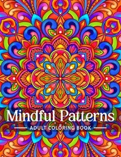 Mindful Patterns Coloring Book for Adults: An Easy and Relieving Amazing...