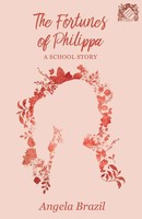 Angela Brazil | The Fortunes Of Philippa - A School Story | Taschenbuch (2017)