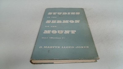 			Studies In The Sermon On The Mount Volume One, D Martyn Lloyd-Jon		