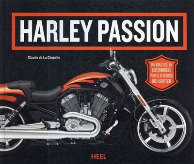Harley Passion - Die kultigsten Custombikes / Claude de La Chapelle