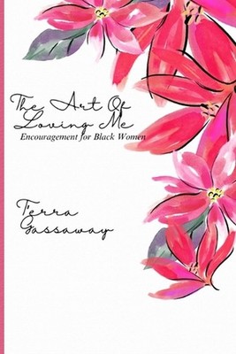 The Art of Loving Me: Encouragement for Black Women: Encouragement for Black Wom