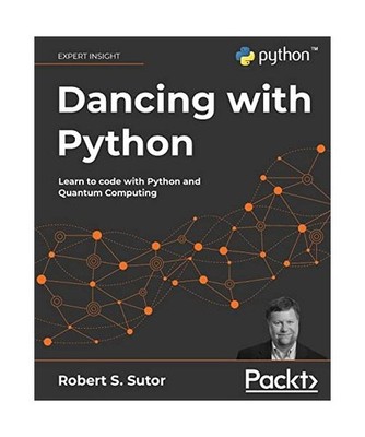 Dancing with Python: Learn to code with Python and Quantum Computing: Learn to c