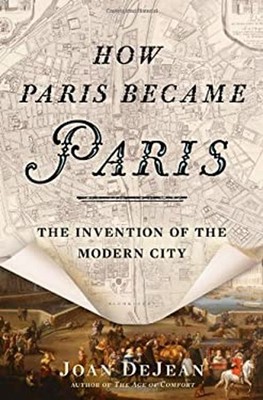 How Paris Became Paris : The Invention of the Modern City Hardcov