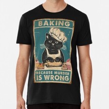 Black Cat Baking Because Murder Is Wrong Lover Gifts S-5XL Made in USA T-Shirt