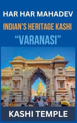 Indian's Heritage of Kashi ''Varanasi'' -  NEW Swatantra Bahad 2023-10-01