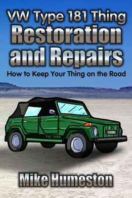 VW Thing Type 181 Restoration and Repair Guide by Mike Humeston