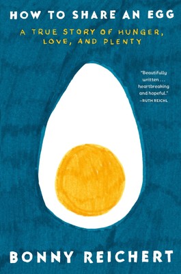 How to Share an Egg | A True Story of Hunger, Love, and Plenty | Bonny Reichert