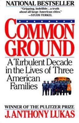Common Ground: A Turbulent Decade in the Lives of Three American  (0394746163)