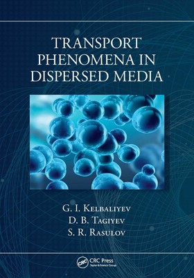 Transport Phenomena in Dispersed Media | G. I. Kelbaliyev (u. a.) | Taschenbuch