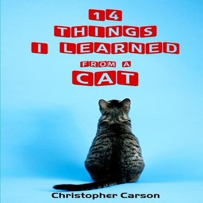 14 Things I Learned From A Cat Christopher Carson Paperback Amazo