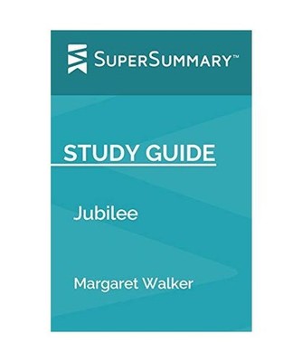 Study Guide: Jubilee by Margaret Walker [SuperSummary], SuperSummary
