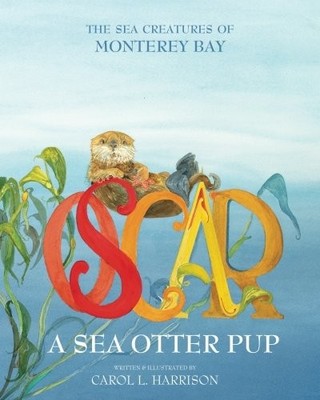 Oscar, A Sea Otter Pup: The Sea Cre..., Harrison, Carol