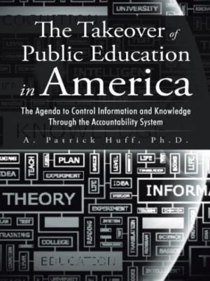 Takeover of Public Education in America : The Agenda to Control Information ...