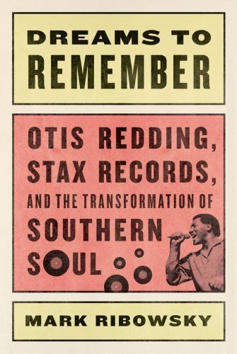 Dreams to Remember: Otis Redding, Stax Records, and the Transformation of... - Picture 1 of 1