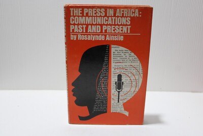 The Press in Africa: Communications Past and Present Rosalynde Ainslie 1967 DJ