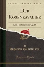 Der Rosenkavalier Komdie fr Musik Op 59 Classic Re