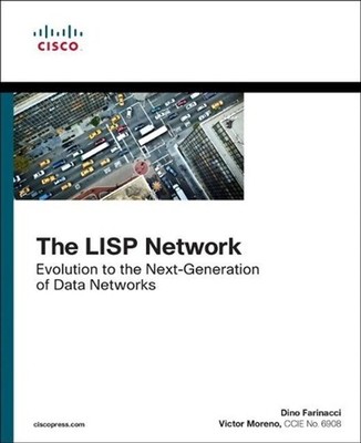 LISP Network, The: Evolution to the Next-Generation of Data Networks by Dino Far