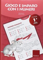 Gioco E Imparo Con I Numeri - Quaderno Per La 1ª Classe (Vol.