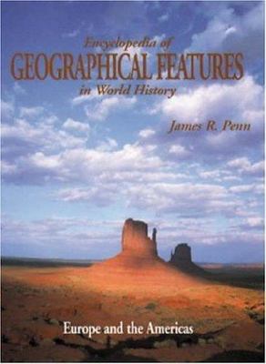 Encyclopedia of Geographical Features in World History: Europe and the Americas