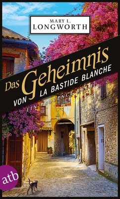 Das Geheimnis von La Bastide Blanche Mary L. Longworth