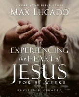 Max Lucado | The Experiencing The Heart Of Jesus For 52 Weeks Revised And...