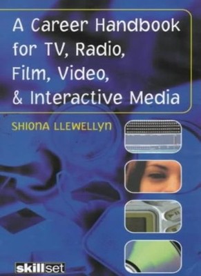 A Career Handbook for TV, Radio, Film, Video and Interactive Med