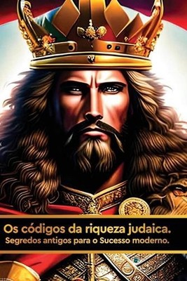 Os cdigos da riqueza judaica.: Segredos antigos para o Sucesso Moderno. by Leand