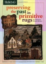 Preserving the Past in Primitive Rugs Edition III, Rug Hooking Magazine's...