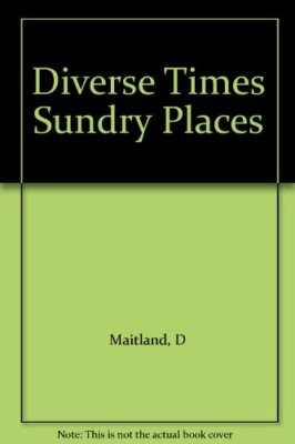 Diverse Times Sundry Places By D Maitland