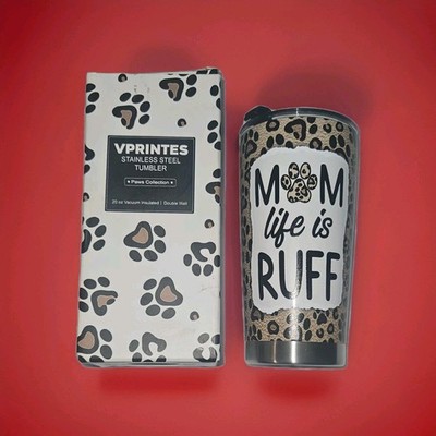 VPRINTES Dog Lover ''Mom Life Is Ruff'' Stainless Steel Tumbler 20 oz Vaccum...