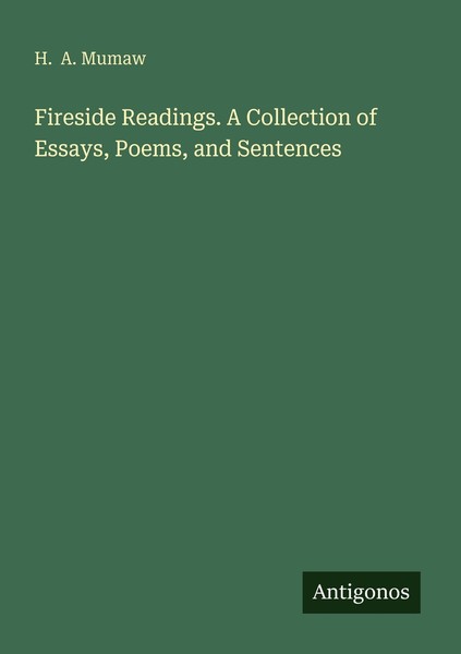Fireside Readings. A Collection Of Essays, Poems, And Sentences H. A. Mumaw-image