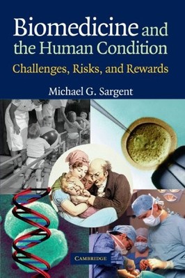 Biomedicine and the Human Condition: Challenges, Risks, and Rewa