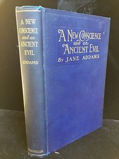 NEW CONSCIENCE ON AN ANCIENT EVIL, Jane Addams - GIRLS SLAVE TRAFFICKING 1913