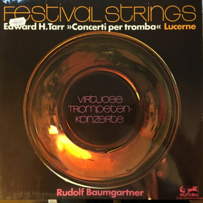 Festival Strings Lucerne, Edward H. Tarr, Rudolf Baumgartner - »Concerti Per Tr