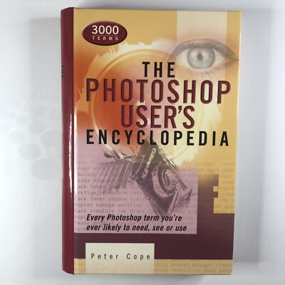 The Photoshop User's Encyclopedia Every Term Peter Cope Hardcover Guide Book