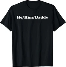 He Him Daddy-Funny LGBTQ Pride Pronouns Humor Gay Unisex T-Shirt