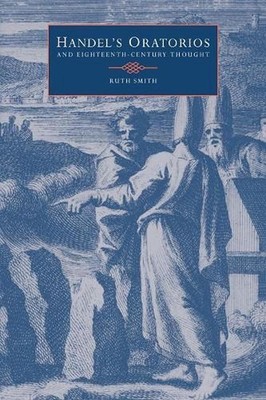 Handel's Oratorios and Eighteenth-Century Thought by Ruth Smith (English) Paperb