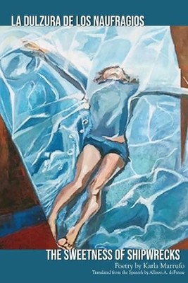 Karla Marrufo The Sweetness of Shipwrecks (Taschenbuch)