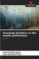Laura Rueda Castro (U. A.) | Teaching Bioethics In The Health Professions | Buch