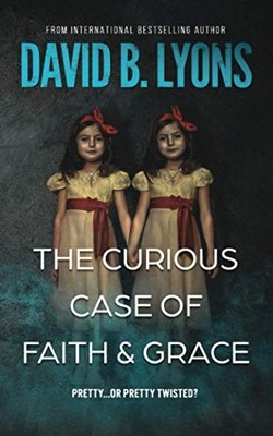 The Curious Case of Faith & Grace (The Trial Trilo by Lyons, David B. 1916051855