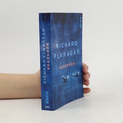 Begehren  |  Richard Flanagan