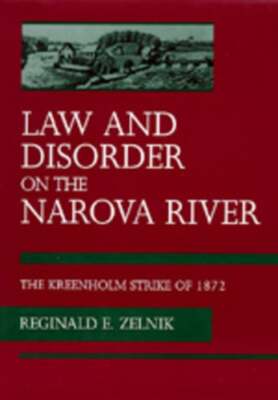 Law and Disorder on the Narova River: The Kreenholm Strike of 1872 by Zelnik