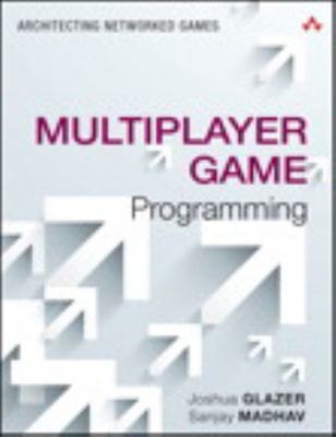 Game Design Ser.: Multiplayer Game Programming : Architecting Networked Games by