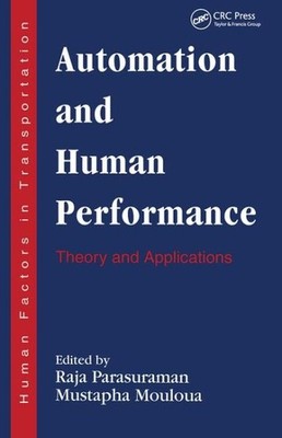 Automation and Human Performance : Theory and Applications, Paperback by Para...