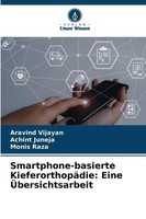 Aravind Vijayan (U. A.) | Smartphone-Basierte KieferorthopäDie: Eine...