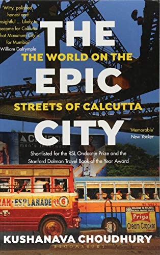 The Epic City: The World on the Streets of Calcutta - Choudhury, Kushanava