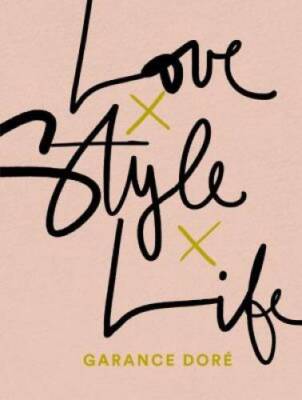 Love Style Life - Paperback By Dore, Garance - GOOD